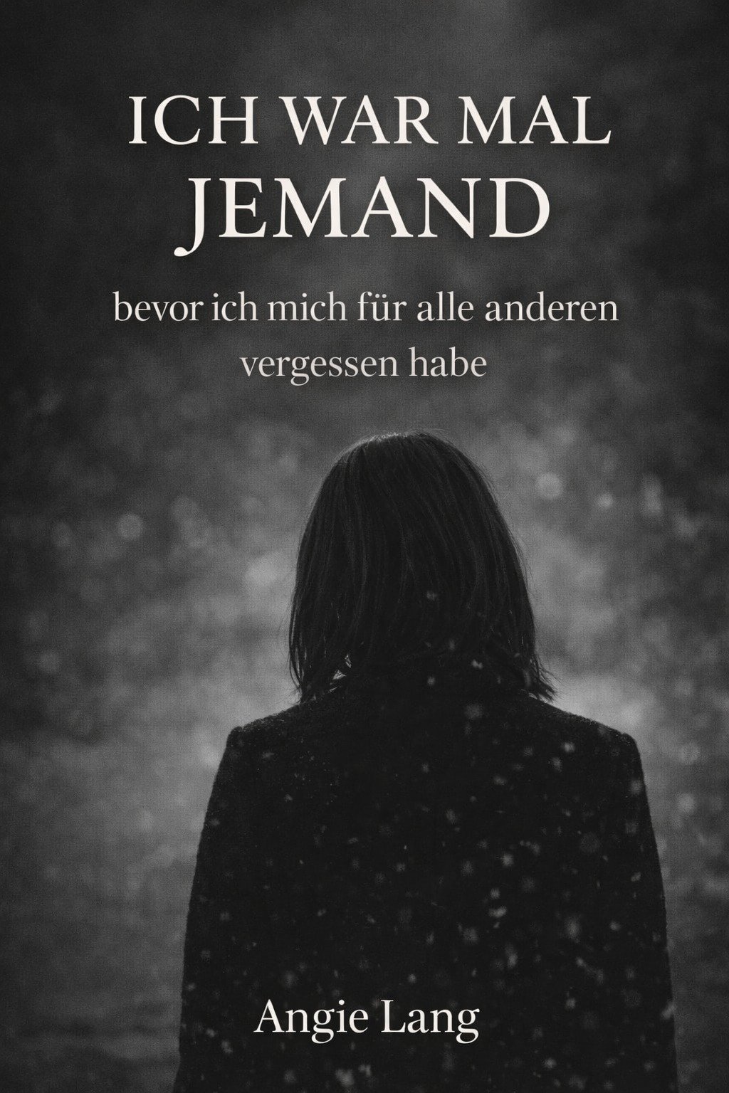 Buchcover: Ich war mal jemand – bevor ich mich für alle anderen vergessen habe von Angie Lang